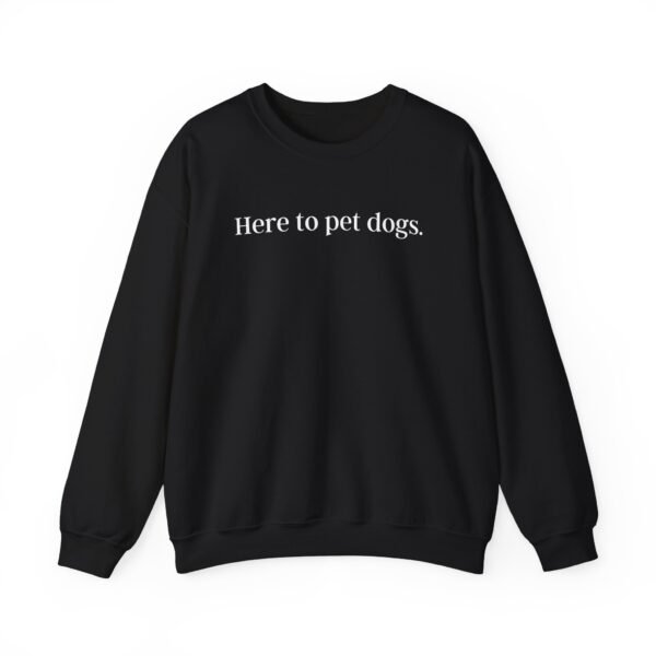 Here to Pet Dogs Sweatshirt | Unisex sweatshirt - Image 5