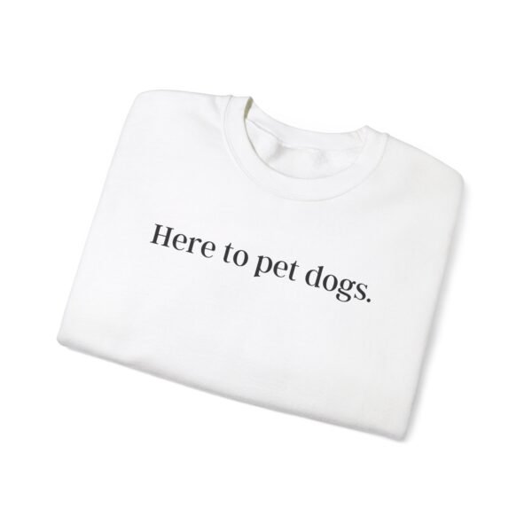 Here to Pet Dogs Sweatshirt | Unisex sweatshirt - Image 3