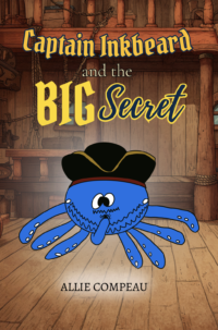 Book cover of Captain Inkbeard and the Big Secret by Allie Compeau
