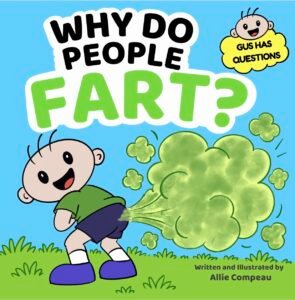 Why Do People Fart? children's picture book by Allie Compeau, featuring Gus and a green fart cloud