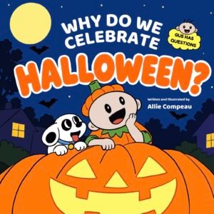Why Do We Celebrate Halloween Picture Book Cover by author Allie Compeau